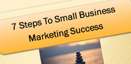 7 Steps To Small Business Marketing Success 